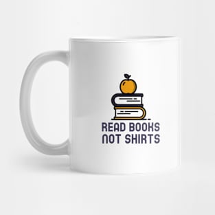 Read Books Not Shirts Mug